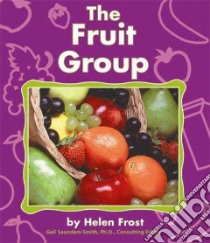The Fruit Group libro in lingua di Frost Helen, Saunders-Smith Gail (EDT)