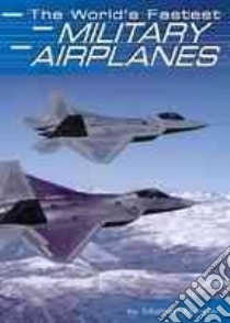 The World's Fastest Military Airplanes libro in lingua di Burgan Michael