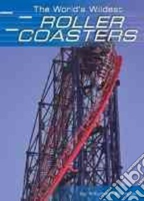 The World's Wildest Roller Coasters libro in lingua di Burgan Michael