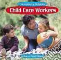 Child Care Workers libro in lingua di Gibson Karen Bush, Shaw Megan