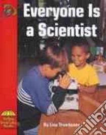 Everyone Is a Scientist libro in lingua di Trumbauer Lisa, Saunders-Smith Gail