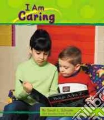 I Am Caring libro in lingua di Schuette Sarah L., Saunders-Smith Gail (EDT)
