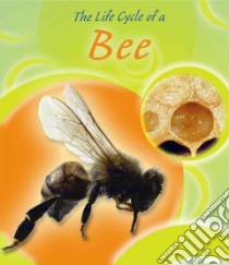 The Life Cycle of a Bee libro in lingua di Trumbauer Lisa, Saunders-Smith Gail (EDT)