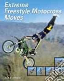 Extreme Freestyle Motocross Moves libro in lingua di Schaefer A. R.