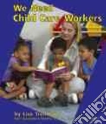 We Need Child Care Workers libro in lingua di Trumbauer Lisa, Saunders-Smith Gail