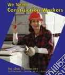 We Need Construction Workers libro in lingua di Trumbauer Lisa