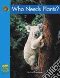 Who Needs Plants ? libro in lingua di Trumbauer Lisa