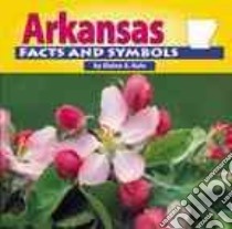 Arkansas Facts and Symbols libro in lingua di Kule Elaine A.