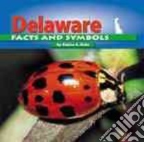 Delaware Facts and Symbols libro in lingua di Kule Elaine A.