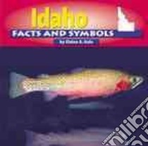 Idaho Facts and Symbols libro in lingua di Kule Elaine A.