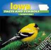Iowa Facts and Symbols libro in lingua di Kule Elaine A.