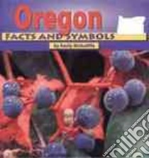 Oregon Facts and Symbols libro in lingua di McAuliffe Emily