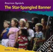 The Star-Spangled Banner libro in lingua di Yanuck Debbie L., Nobleman Marc Tyler