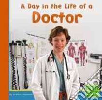 A Day in the Life of a Doctor libro in lingua di Adamson Heather, Bergeron Bryan P. (CON)