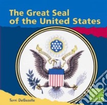 The Great Seal of the United States libro in lingua di Degezelle Terri