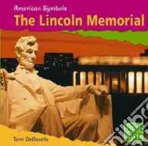 The Lincoln Memorial libro in lingua di Degezelle Terri