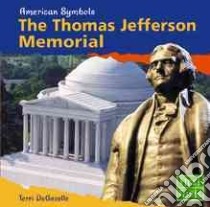The Thomas Jefferson Memorial libro in lingua di Degezelle Terri