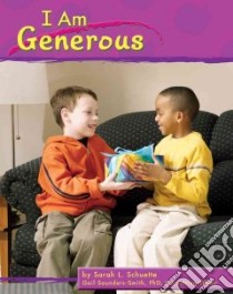 I Am Generous libro in lingua di Schuette Sarah L., Saunders-Smith Gail, Murphy Madonna M.