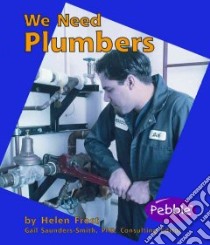 We Need Plumbers libro in lingua di Frost Helen, Saunders-Smith Gail