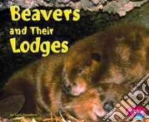 Beavers and Their Lodges libro in lingua di Rustad Martha E. H.