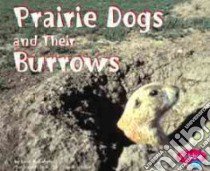 Prairie Dogs and Their Burrows libro in lingua di Rustad Martha E. H.