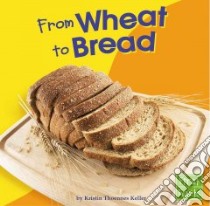 From Wheat to Bread libro in lingua di Keller Kristin Thoennes