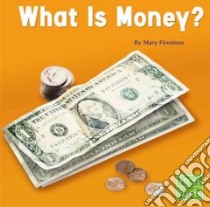What Is Money? libro in lingua di Firestone Mary, Danes Sharon M. Ph.D. (COL)
