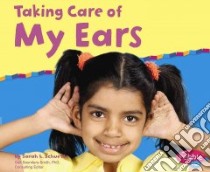 Taking Care Of My Ears libro in lingua di Schuette Sarah L.
