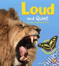 Loud And Quiet libro in lingua di Bullard Lisa, Saunders-Smith Gail (EDT)
