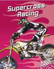 Supercross Racing libro in lingua di O'Shei Tim