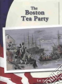The Boston Tea Party libro in lingua di Furstinger Nancy