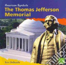 The Thomas Jefferson Memorial libro in lingua di Degezelle Terri