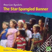 The Star-Spangled Banner libro in lingua di Yanuck Debbie L., Andrews Melodie (CON)