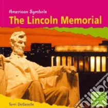 The Lincoln Memorial libro in lingua di Degezelle Terri, Andrews Melodie Ph.D. (CON)