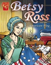 Betsy Ross And the American Flag libro in lingua di Olson Kay M., Cool Anna Maria (ILT), Delarosa Sam (ILT), Barnett Charles III (ILT)