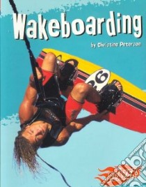 Wakeboarding libro in lingua di Peterson Christine