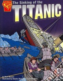 The Sinking of the Titanic libro in lingua di Doeden Matt, Barnett Charles III (ILT), Miller Phil (ILT)