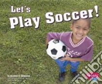 Let's Play Soccer! libro in lingua di Adamson Heather