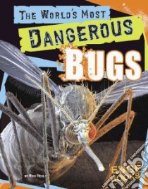 The World's Most Dangerous Bugs libro in lingua di Healy Nick