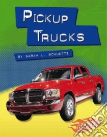 Pickup Trucks libro in lingua di Schuette Sarah L.