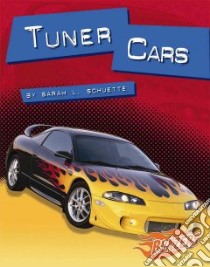 Tuner Cars libro in lingua di Schuette Sarah L.