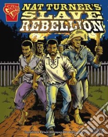 Nat Turner's Slave Rebellion libro in lingua di Burgan Michael, Dominquez Richard (ILT), Wiacek Bob (ILT), Barnett Charles III (ILT)