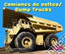 Camiones De Volteo/ Dump Trucks libro in lingua di Williams Linda D.