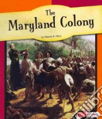 The Maryland Colony libro in lingua di Marx Mandy R.