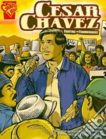Cesar Chavez libro in lingua di Braun Eric, Roland Harry (ILT), Milgrom Al (ILT), Erwin Steve (ILT), Barnett Charles III (ILT)
