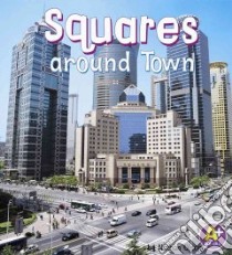 Squares Around Town libro in lingua di Olson Nathan, Marks Jenny (EDT), Doyle Renee (ILT), Adams Kia (CON), Garvin Kelly (PHT)