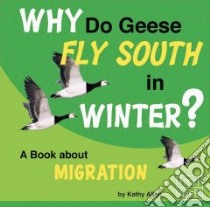 Why Do Geese Fly South in Winter? libro in lingua di Allen Kathy