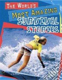 The World's Most Amazing Survival Stories libro in lingua di O'Shei Tim