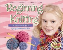 Beginning Knitting libro in lingua di Olson Kay Melchisedech