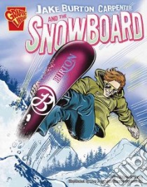 Jake Burton Carpenter And the Snowboard libro in lingua di O'Hearn Michael, Frenz Ron, Barnett Charles III